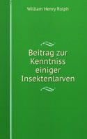 Beitrag Zur Kenntniss Einiger Insektenlarven (German Edition)