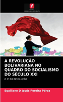 A Revolução Bolivariana No Quadro Do Socialismo Do Século XXI