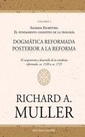 Dogmática reformada posterior a la Reforma Vol. 2: Sagrada Escritura: El fundamento cognitivo de la teología 2ed.