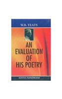 W.B. Yeats: An Evaluation of His Poetry