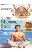 Science, Education, Health and Consciousness
