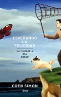 Esperando la felicidad: La filosofia del deseo