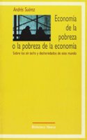 Economi a de la pobreza o la pobreza de la economi a: Sobre los sin techo y desheredados de este mundo (Spanish Edition)