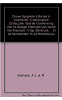 Onsen Speghele Ystoriale in Vlaemsche. Codicologisch Onderzoek Naar de Overlevering Van de Spiegel Historiael Van Jacob Van Maerlant, Philip Utenbroeke En Lodewijk Van Velthem, Met Een Beschrijving Van de Handschriften En Fragmenten. 1. Onderzoek, : 2 Delen