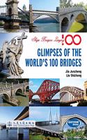 GLIMPSES OF THE WORD?S 100 BRIDGES