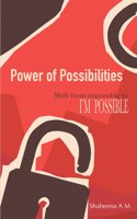Power of Possibilities: Shift from Impossible to I'm Possible