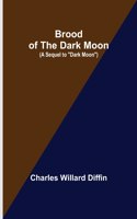 Brood of the Dark Moon; (A Sequel to 