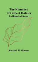 Romance of Gilbert Holmes