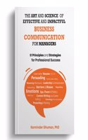 The Art and Science of Effective and Impactful Business Communication for Managers