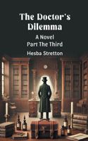 The Doctor's Dilemma Part The Third (Edition2024)