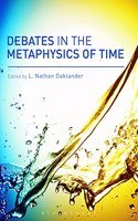 Debates in the Metaphysics of Time