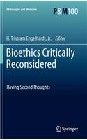 Bioethics Critically Reconsidered
