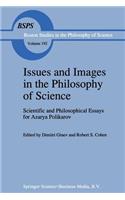 Issues and Images in the Philosophy of Science: Scientific and Philosophical Essays in Honour of Azarya Polikarov(192 Boston Studies in the Philosophy and History of Science)