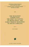 Huguenot Connection: The Edict of Nantes, Its Revocation, and Early French Migration to South Carolina