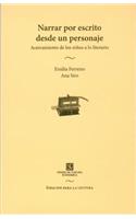 Narrar Por Escrito Desde Un Personaje. Acercamiento de Los Ninos a Lo Literario: Acercamiento de los ninos a lo literario(Espacios Para La Lectura)
