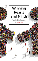 Winning Hearts and Minds: Public Diplomacy in ASEAN