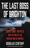 Last Boss of Brighton: Boris Biba Nayfeld and the Rise of the Russian Mob in America