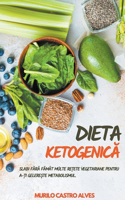 Dieta Ketogenică - Slabi Fără Fămat Multe Rețete Vegetariane Pentru A-ȚI Gelerește Metabolismul.