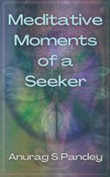 Meditative Moments of a Seeker