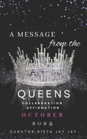 A Message from the Queens-October 2025: 30 Day All female Collaboration Affrimation Book