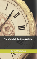 World of Antique Watches