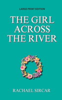 The Girl Across the River (Large Print)