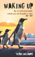 Waking Up: An interdimensional Experience of Resurrections