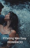 If Falling Was Easy (ROMANCE)
