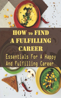 How To Find A Fulfilling Career