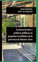 Acciones locales y políticas públicas en pequeñas localidades de la provincia de Buenos Aires