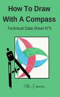 How To Draw With A Compass Technical Data Sheet N°5 The 3 moons
