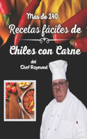 Mas de 240 Recetas fáciles de Chiles con Carne del Chef Raymond