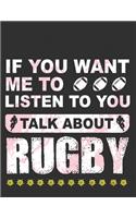 If you want me to listen to you Talk about Rugby