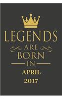 Legends are born in April 2017 - Notebook Journal Birthday, Anniversary