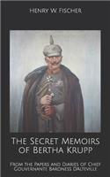 The Secret Memoirs of Bertha Krupp: From the Papers and Diaries of Chief Gouvernante Baroness D'Alteville
