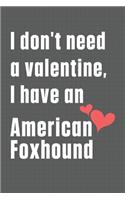 I don't need a valentine, I have an American Foxhound