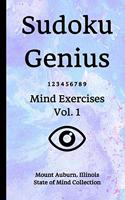 Sudoku Genius Mind Exercises Volume 1: Mount Auburn, Illinois State of Mind Collection