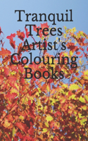 Tranquil Trees Artist's Colouring Books: Tranquil Trees Artist's Coloring Books: Adult Coloring Book With Stress Relieving Tree Designs;Creative Haven Into the Woods: A Coloring Book with a