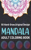 50 Hand-Draw, Original Design Mandala Adult Colorign Book: Features 50 Original Hand Drawn Designs Quality Paper with Hardback Covers Beautiful Mandala Designs