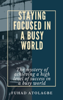 Staying Focused in a Busy World