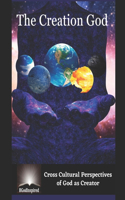 Creation God - Cross Cultural Perspectives of God as Creator