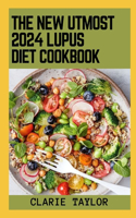 New Utmost 2024 Lupus Diet Cookbook: 100+ Healthy Recipes