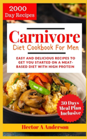 Carnivore Diet Cookbook for Men 2024: Easy and Delicious Recipes to Get you Started on a Meat based Diet with High Protein