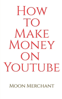 How to Make Money on YouTube