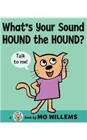 What's Your Sound, Hound the Hound?