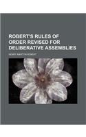Robert's Rules of Order Revised for Deliberative Assemblies