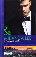 A Man without Mercy: (H7964 Mills & Boon Hardback Romance)