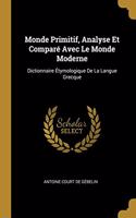 Monde Primitif, Analyse Et Comparé Avec Le Monde Moderne: Dictionnaire Étymologique De La Langue Grecque