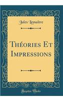 Thï¿½ories Et Impressions (Classic Reprint)