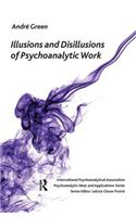 Illusions and Disillusions of Psychoanalytic Work